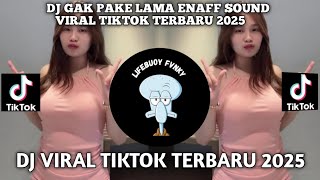 DJ GAK PAKE LAMA ENAFF SOUND XPUTZ RMX || VIRAL TIKTOK TERBARU 2025