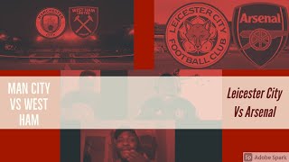 Man City vs West Ham | Leicester City vs Arsenal Discussion