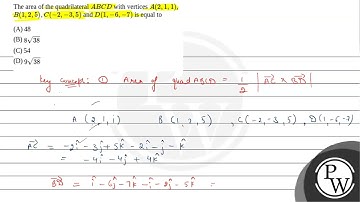 The area of the quadrilateral \(A B C D\) with vertices \(A(2,1,1)\), \(B(1,2,5), C(-2,-3,5)\) a....