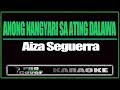 Anong Nangyari Sa Ating Dalawa - AIZA SIGUERRA (KARAOKE)