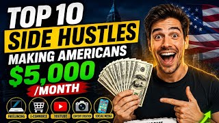 Top 10 Side Hustles Making Americans $5,000/Month in 2026