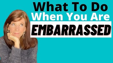 What To Do When You Embarrass Yourself