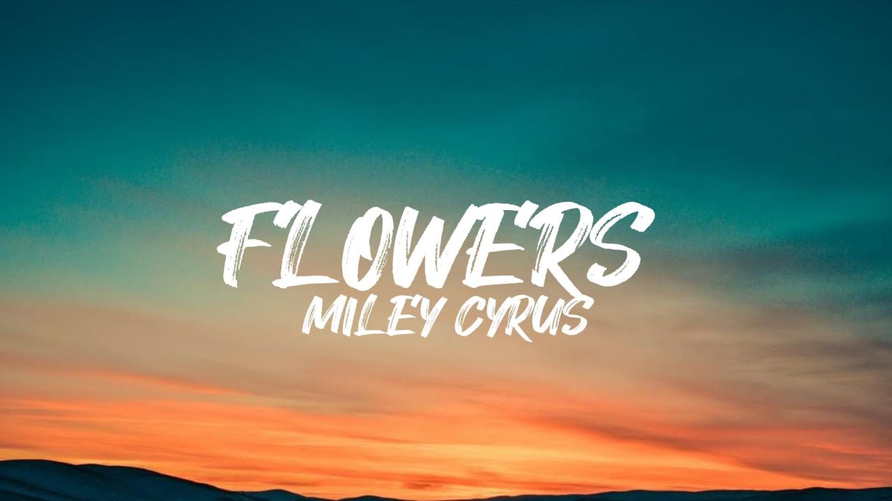 Miley Cyrus Flowers (Lyrics) YouTube Miley Cyrus Flowers (Lyrics) YouTube
