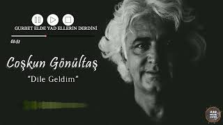 COŞKUN GÖNÜLTAŞ - GURBET ELDE YAD ELLERİN DERDİNİ [DİLE GELDİM © 2022 440 MÜZİK YAPIM] Resimi