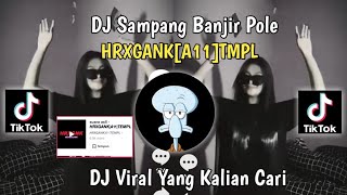 DJ SAMPANG BANJIR POLE MENGKANE-SAMPANG BANJIR BOLEH SOUND HRXGANK(A11)TMPL JEDAG JEDUG VIRAL 2023