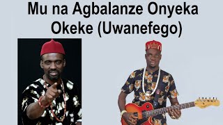 MU NA AGBALANZE ONYEKA OKEKE (Uwanefego) MUSICIAN BEHIND MAZI NNAMDI KANU VIRAL SONG