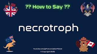 How To Pronounce Necrotroph? Correctly Pronunciation Planet