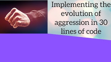 Implementing the evolution of aggression in 30 lines of code