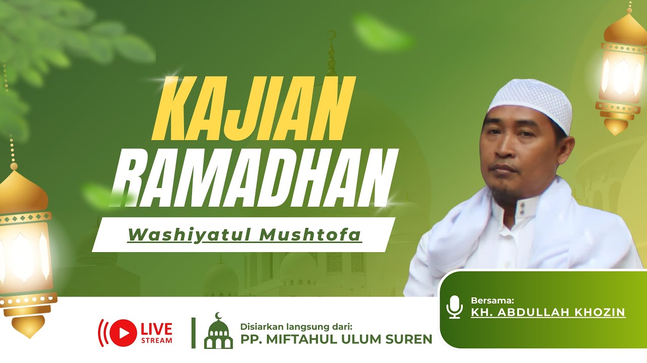 Kajian Ramadhan kitab Washiyatul Musthofa Bersama KH. Abdullah Khozen