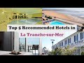 Ref:kQHdnlWD3-8 Top 5 recommended hotels in la tranche-sur-mer best hotels in la tranche-sur-mer