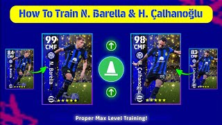 How To Train 99 Rated N. Barella & 98 Rated H. Çalhanoğlu In eFootball 2024 Mobile