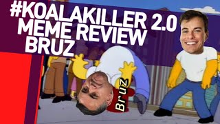 #KoalaKiller 2.0 Meme Review #KoalaKiller 2.0 Meme Review