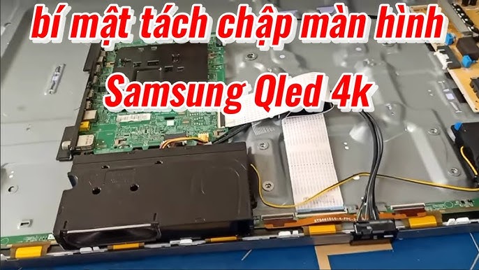 Bí mật tách chập màn hình Tivi Samsung Qled 4k lỗi 2 nháy đèn đỏ ...