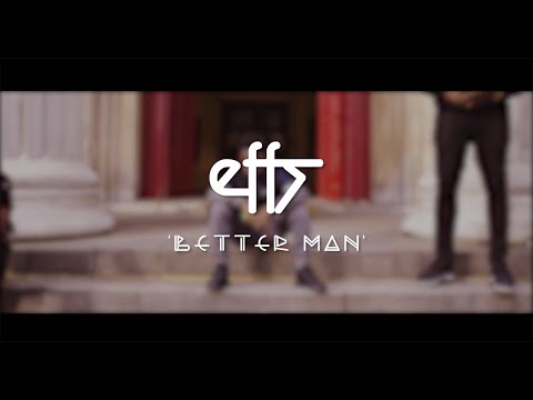 Effs - Better Man (Official Video)