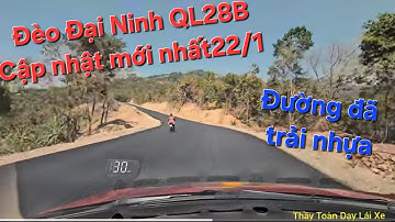 Đèo Đại Ninh QL28B đường lên Đà Lạt mới nhất cho cả nhà kham khảo có nên đi trong dịp tết này không