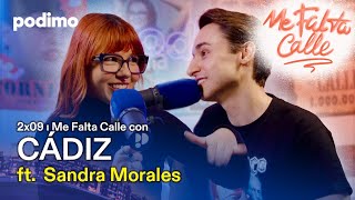 2x09 | Me Falta Calle con CÁDIZ ft. Sandra Morales