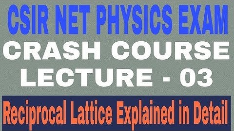 NET PHYSICS EXAM | CRASH COURSE | LECTURE - 03 | RECIPROCAL LATTICE | SOLID STATE PHYSICS