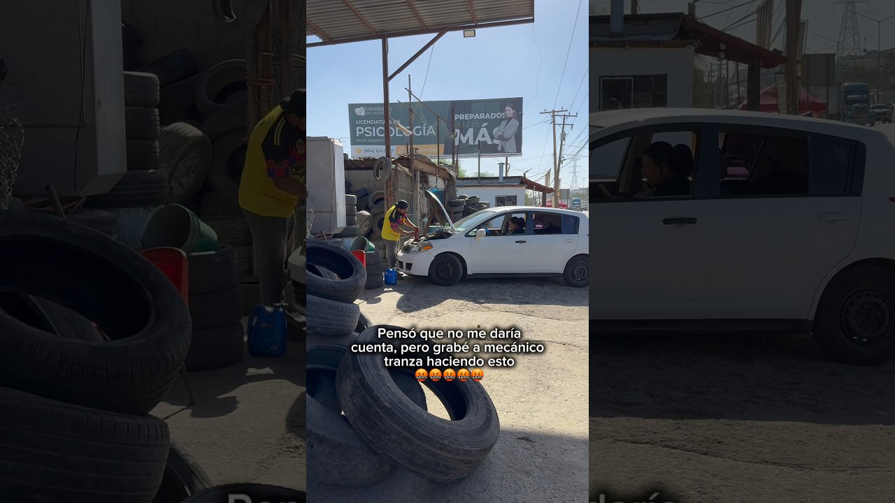 Pensó que no me daría cuenta, pero grabé a mecánico tranza haciendo esto #Tijuana #reflexion