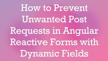How to Prevent Unwanted Post Requests in Angular Reactive Forms with Dynamic Fields
