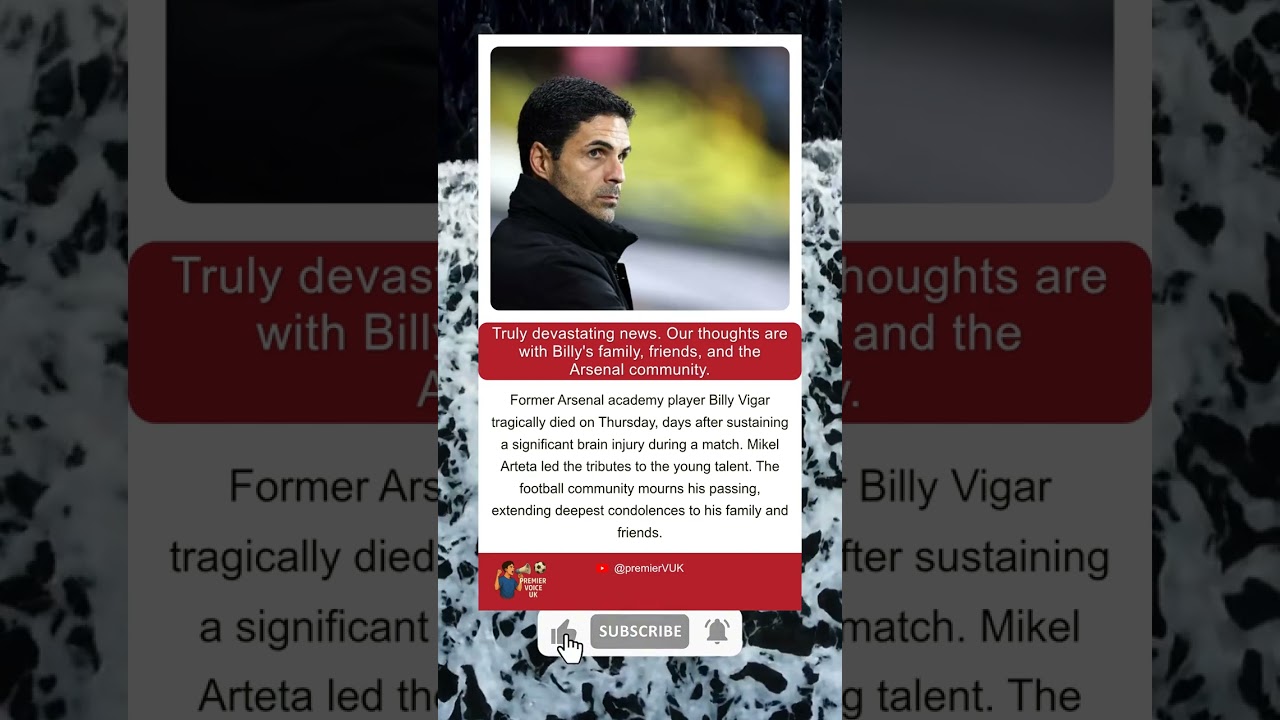 Mikel Arteta Leads Tributes as Former Arsenal Youngster Billy Vigar Dies Tragically 💔