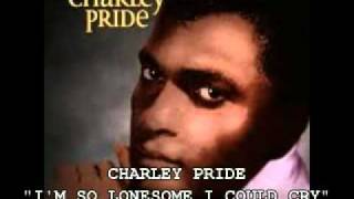 Watch Charley Pride Im So Lonesome I Could Cry video
