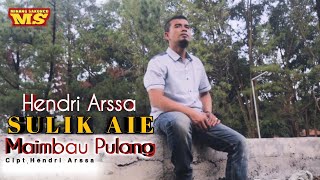Sulik Aie Maimbau Pulang - Hendri Arssa (Official Music Video) Lagu Minang Terbaru 2023