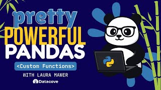 Pretty Powerful Pandas - Custom Functions