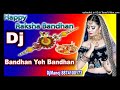 Bandhanyeh bandhan dilo ke raksha bandh dj remixremix by dj manoj style