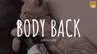 Video thumbnail of "Body Back (remix cute) - DJ Mbon Mbon x Dangling (Video Lyrics) Tik Tok Song"