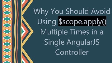 Why You Should Avoid Using $scope.apply() Multiple Times in a Single AngularJS Controller