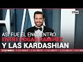 Así fue el encuentro entre Édgar Ramírez y las Kardashian