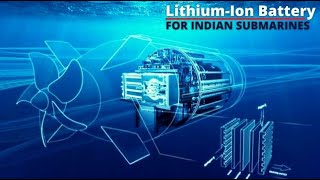 Indian Navy Submarines to get EXTRA stealthier and endurable | Lithium Ion Battery system