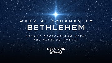 Week 4 Advent Reflection: Journey to Bethlehem 2025