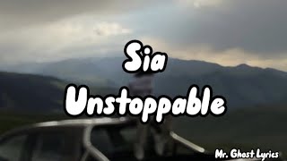 Sia - Unstoppable (Lyrics)