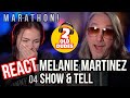 MARATHON! Reaction to Melanie Martinez - Show &amp; Tell | K-12