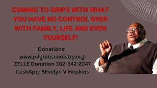 COMING TO GRIPS WITH WHAT YOU HAVE NO CONTROL OVER WITH FAMILY, LIFE AND EVEN YOURSELF!