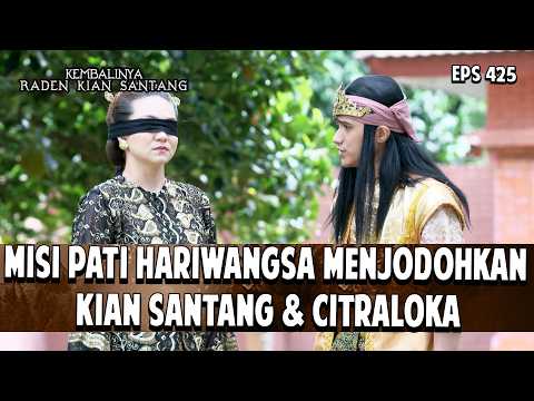 Menjodohkan Kian Santang & Citraloka | KEMBALINYA RADEN KIAN SANTANG | EPS. 425 | PART 1