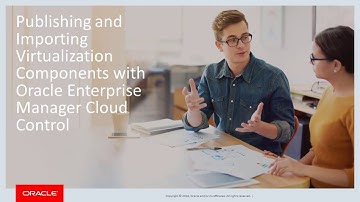 Publishing and Importing Virtualization Components with Oracle Enterprise Manager Cloud Control