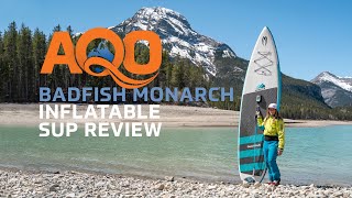 Badfish Monarch Inflatable SUP Review