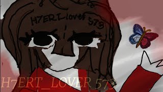 H7ERT_LOVER 573 ANIMATION PRACTICE LET ME KNOW IF YOU WANT ME TO DO MORE ANIMATIONS
