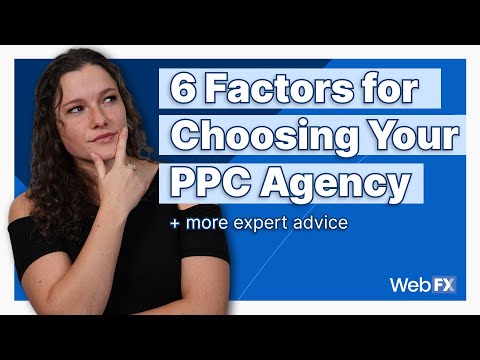 How to Choose a PPC Agency | 6 Decision-Making Factors and More