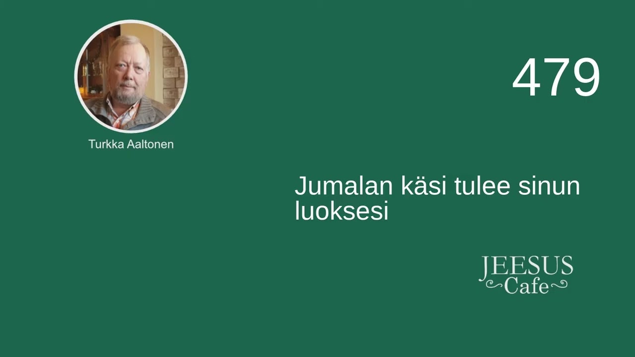 479. Jumalan käsi tulee sinun luoksesi - Turkka Aaltonen