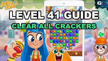 Juice Jam - Level 41 Guide: Clear All Crackers