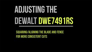 DeWalt DWE7491RS: Squaring/Aligning the Blade and Fence for More Consistent Cuts