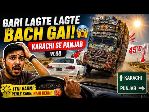 Gari Lagte Lagte Bach Gai 😱 | Karachi Se Punjab Ka Dangerous Safar 🚘🔥