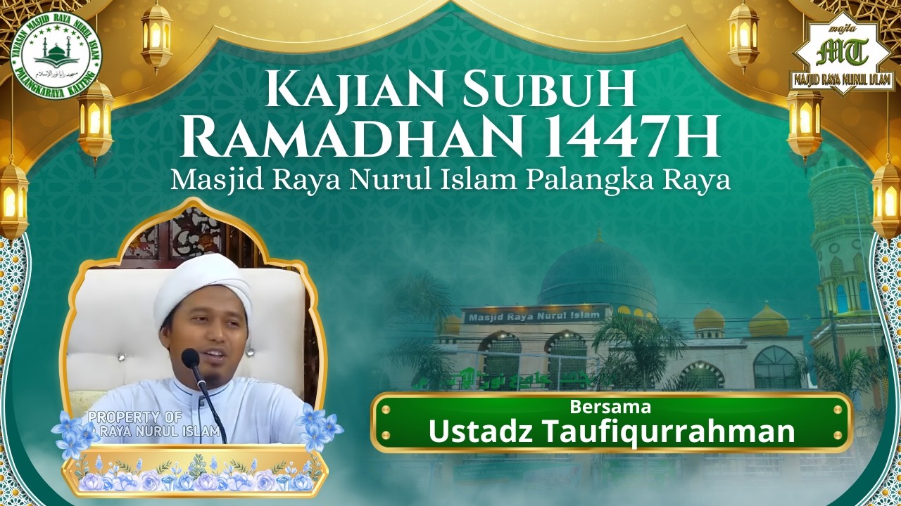 LIVE STREAMING KAJIAN SUBUH RAMADHAN 1447H MASJID RAYA NURUL ISLAM PALANGKA RAYA KAL-TENG