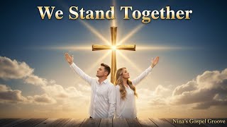 We Stand Together ✝️ Powerful Christian Duet | Nina’s Gospel Groove