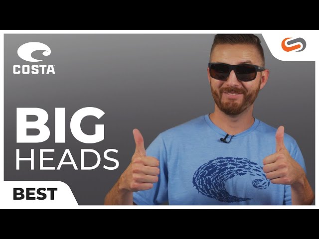 BEST Costa Sunglasses for BIG heads!