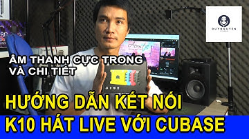 HƯỚNG DẪN KẾT NỐI K10 VỚI CUBASE HÁT LIVESTREAM CỰC HAY | DUY NGUYỄN STUDIO