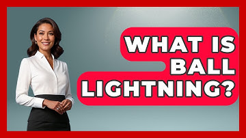 What Is Ball Lightning? - Weather Watchdog